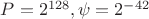 $P=2^{128}, \psi = 2^{-42}$