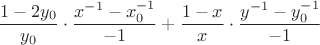 $$\dfrac{1-2y_0}{y_0}\cdot \dfrac{x^{-1}-x^{-1}_0}{-1}+\dfrac{1-x}{x}\cdot \dfrac{y^{-1}-y^{-1}_0}{-1}$$