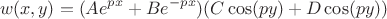 $$ w(x,y) = ({A}e^{px}+{B}e^{-px})(C\cos(py)+D\cos(py)) $$ $$ w(x,y) = ({A}e^{px}+{B}e^{-px})(C\cos(py)+D\cos(py)) $$
