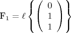 {F_1} = \ell \left\{ {\left( \begin{array}{l}0\\1\\1\end{array} \right)} \right\}