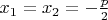 $ x_1=x_2=- \frac p 2 $