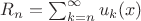 $R_n=\sum_{k=n}^{\infty}u_k(x)$