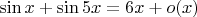 $\sin x+\sin{5x}=6x+o(x)$