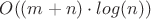 $O((m+n) \cdot log(n))$