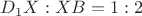 $D_1X:XB=1:2$