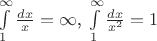 $\int\limits_{1}^{\infty}\frac{dx}{x}=\infty$, $\int\limits_{1}^{\infty}\frac{dx}{x^2}=1$