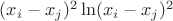 $(x_i-x_j)^2 \ln (x_i - x_j)^2$