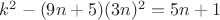 $k^2-(9n+5)(3n)^2=5n+1$
