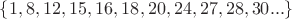 $\{1,8,12,15,16,18,20,24,27,28,30...\}$ $\{1,8,12,15,16,18,20,24,27,28,30...\}$