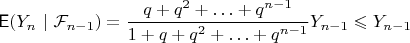 $\mathsf E(Y_n~|~\mathcal F_{n-1}) = \dfrac{q+q^2+\ldots+q^{n-1}}{1+q+q^2+\ldots+q^{n-1}}Y_{n-1}\leqslant Y_{n-1}$
