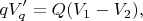 $$qV_q'=Q(V_1-V_2),$$