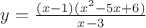 $y=\frac{(x-1)(x^2 -5x+6)}{x-3}$