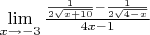 $\lim\limits_{x \to -3}  \frac {\frac{1}{2\sqrt{x+10}}-\frac{1}{2\sqrt{4-x}}} {4x-1}$