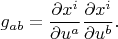 $$g_{ab}=\frac{\partial x^i}{\partial u^a}\frac{\partial x^i}{\partial u^b}.$$