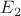 $ E_2 $