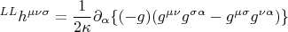 $$ {}^{LL} h^{\mu \nu \sigma}=\frac{1}{2 \kappa} \partial_{\alpha} \{ (-g) (g^{\mu \nu} g^{\sigma \alpha} - g^{\mu \sigma } g^{\nu \alpha }) \} $$