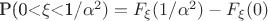 P(0<$\xi$<1/\alpha^2)=F_{\xi}(1/\alpha^2)-F_{\xi}(0)