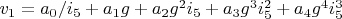 $v_1=a_0/i_5+a_1 g+a_2 g^2 i_5+a_3 g^3 i_5^2+a_4 g^4 i_5^3$