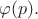 $\varphi(p).$ $\varphi(p).$