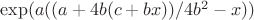 $\exp(a((a+4b(c+bx))/4b^2-x))$