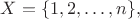 $X=\{1,2,\dots,n\},$