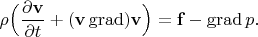 $\rho\Bigl(\dfrac{\partial\mathbf{v}}{\partial t}+(\mathbf{v}\mathop{\mathrm{grad}})\mathbf{v}\Bigr)=\mathbf{f}-\mathop{\mathrm{grad}}p.$
