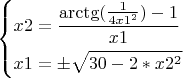 \left\{\!\begin{aligned}
&  x2 = \frac{ \operatorname{arctg}(\frac{ 1 }{ 4x1^2 } )-1 }{ x1 }   \\
&  x1 =  \pm \sqrt{30 - 2 * x2^2}  
\end{aligned}\right.
