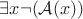 $\exists x \neg(\mathcal{A}(x))$