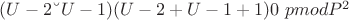 $(U-2 &ndash; U-1)(U-2 + U-1 + 1)\eguiv 0\ pmod P ^ 2 $