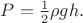 $P=\frac{1}{2}\rho gh.$
