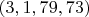 $(3,1,79,73)$