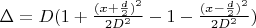 $\Delta = D(1 + \frac{(x+\frac{d}{2})^2}{2D^2}}-1- \frac{(x-\frac{d}{2})^2}{2D^2}})}$