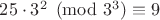 ${25 \cdot 3^2} \pmod {3^3} \equiv 9$