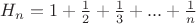 $H_n=1+\frac12 +\frac13+...+\frac1n$