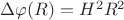$\Delta \varphi(R)= H^2R^2$
