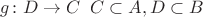 $g\colon D\to C\;\; C\subset A, D\subset B$