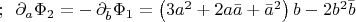 $;\,\,\,\partial_a\Phi_2=-\,\partial_{\bar{b}}\Phi_1=\left(3a^2+2a\bar{a}+\bar{a}^2\right)b-2b^2\bar{b}$