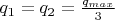 $q_1 = q_2 = \frac{q_{max}}{3}$