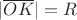 $|\overline {OK}|=R$