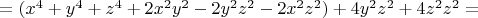 $=(x^4 + y^4 + z^4 + 2x^2y^2 - 2y^2z^2 - 2x^2z^2)  + 4y^2z^2 + 4z^2z^2=$