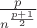 $\frac{p} {n^{\frac{p+1}{2}}}$