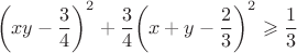 $${\left(xy-\frac 3 4\right)}^2 + {\frac 3 4}{\left(x+y-\frac 2 3\right)}^2 \geqslant \frac 1 3$$