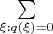 $\sum\limits_{\xi: q(\xi)=0}$
