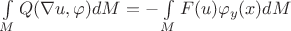 $\int \limits_M Q(\nabla u, \varphi)dM = -\int \limits_M F(u)\varphi_y(x)dM$