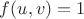 $f(u,v)=1$