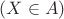 $(X\in A)$