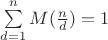 $\sum\limits_{d=1}^{n}M(\frac{n}{d})=1$