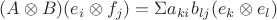 $(A\otimes B)(e_i\otimes f_j)=\Sigma a_{ki}b_{lj}(e_k\otimes e_l)$