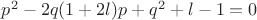 $p^2-2q(1+2l)p+q^2+l-1=0$