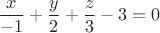 $$ \frac{x}{-1} + \frac{y}{2} + \frac{z}{3} - 3 = 0 $$
